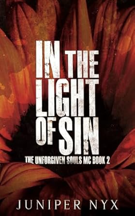 in the light of sin the unforgiven souls mc book 2  juniper nyx b0cqtc56cv, 979-8872604471
