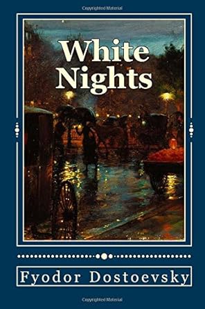 white nights  fyodor dostoevsky ,constance garnett 1548269352, 978-1548269357