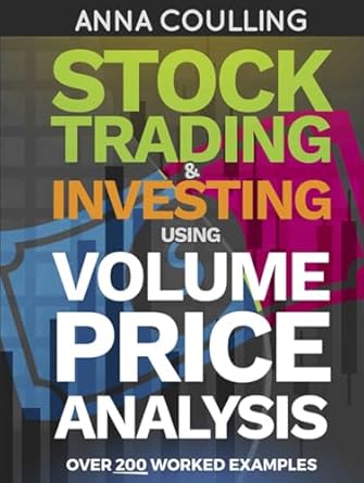 stock trading and investing using volume price analysis over 200 worked examples 1st edition anna coulling