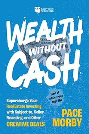 wealth without cash supercharge your real estate investing with subject to seller financing and other