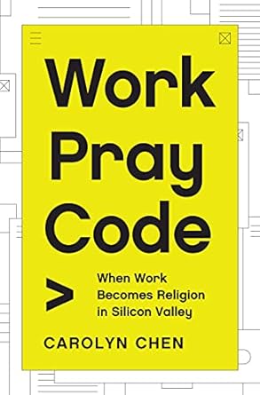 work pray code when work becomes religion in silicon valley 1st edition carolyn chen 0691219087,