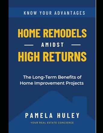 home remodels amidst high returns the long term benefits of home improvement projects 1st edition pamela