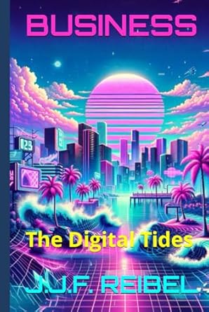 business the digital tides 1st edition jean jacques reibel b0cr7dc36j, 979-8873394586