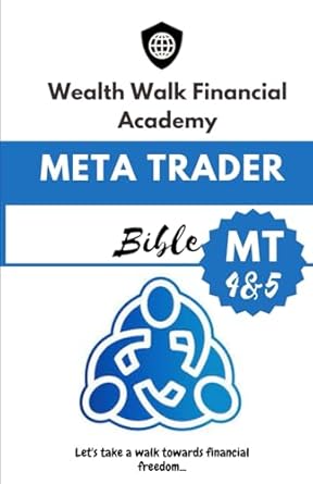 meta trader bible a comprehensive guide to navigating mt4 and mt5 for optimal trading success 1st edition