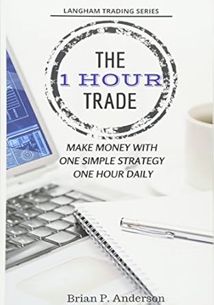 the 1 hour trade make money with one simple strategy one hour daily 1st edition brian p anderson 1503095932,