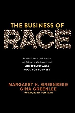 the business of race how to create and sustain an antiracist workplace and why its actually good for business