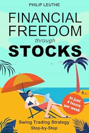 financial freedom through stocks swing trading strategy step by step investing in just 4 hours per week 1st