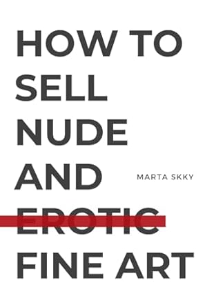 how to sell nude and erotic fine art 1st edition marta skky 1738189007, 978-1738189007