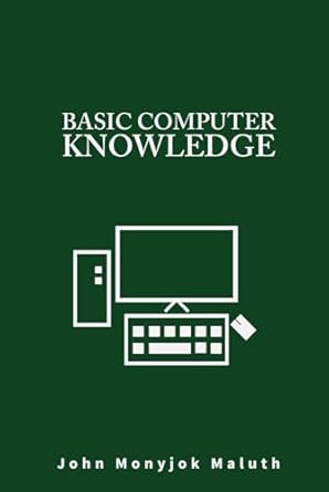 basic computer knowledge 1st edition john monyjok maluth b09grs3g2g, 979-8480930221