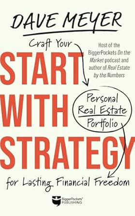 start with strategy craft your personal real estate portfolio for lasting financial freedom 1st edition dave