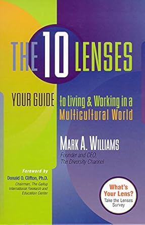 the 10 lenses your guide to living and working in a multicultural world 1st edition mark williams 1892123754,