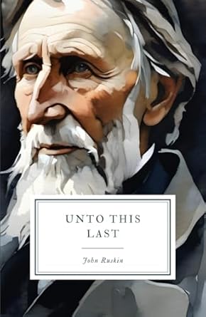 unto this last 1st edition john ruskin b0cjxbmh47, 979-8862588828