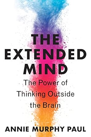 the extended mind the power of thinking outside the brain 1st edition annie murphy paul 0358695279,