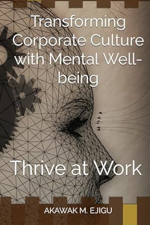 thrive at work transforming corporate culture with mental well being 1st edition akawak m ejigu b0cmdgc4vt,