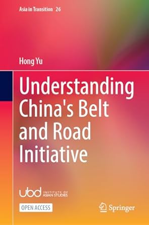 understanding chinas belt and road initiative 1st edition hong yu 981999635x, 978-9819996353