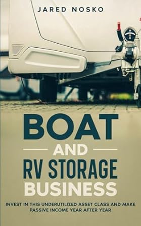 boat and rv storage business invest in this underutilized asset class and make passive income year after year