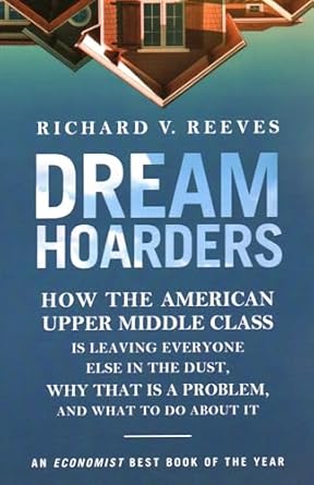 dream hoarders 2nd edition richard reeves author of president kennedy profile of power 0815734484,