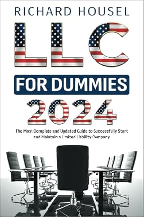 llc for dummies 2024 the most complete and updated guide to successfully start and maintain a limited