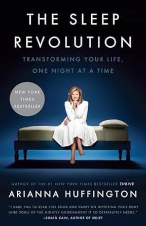 the sleep revolution transforming your life one night at a time 1st edition arianna huffington 110190402x,