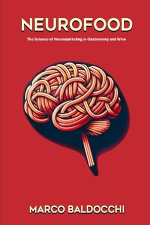 neurofood the science of neuromarketing in gastronomy and wine 1st edition marco baldocchi b0cqqvlbxp,