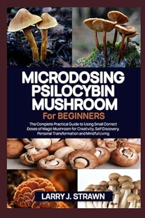 microdosing psilocybin mushroom for beginners the complete practical guide to using small correct doses of