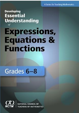 developing essential understanding of expressions equations and functions grades 6 8 1st edition gwendolyn