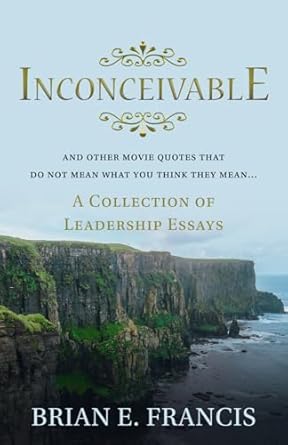 inconceivable and other movie quotes that do not mean what you think they mean 1st edition brian francis ,mel