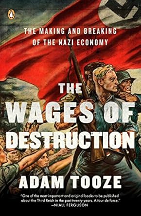 the wages of destruction the making and breaking of the nazi economy 1st edition adam tooze 0143113208,