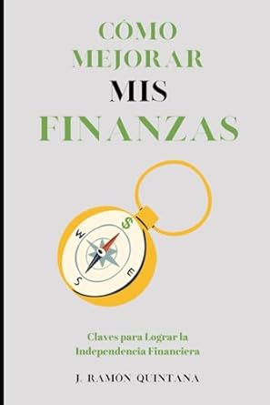 como mejorar mis finanzas claves para lograr la libertad financiera 1st edition j ramon quintana b0cldwrgyh,