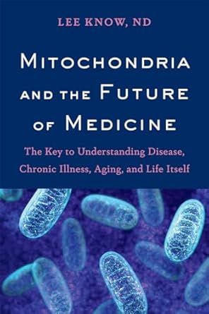mitochondria and the future of medicine the key to understanding disease chronic illness aging and life