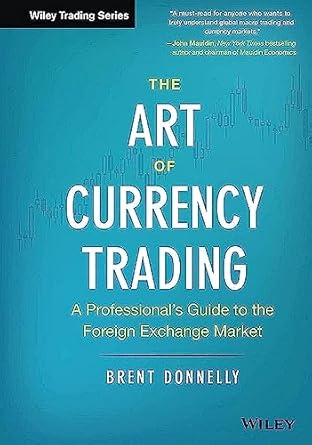 the art of currency trading a professionals guide to the foreign exchange market 1st edition brent donnelly