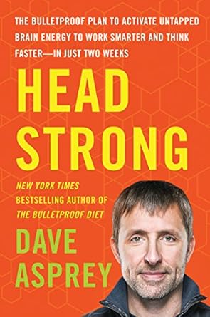 head strong the bulletproof plan to activate untapped brain energy to work smarter and think faster in just