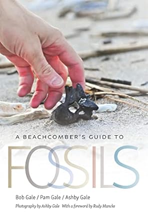 a beachcombers guide to fossils 1st edition bob gale ,pam gale ,ashby gale ,rudy mancke 0820357324,