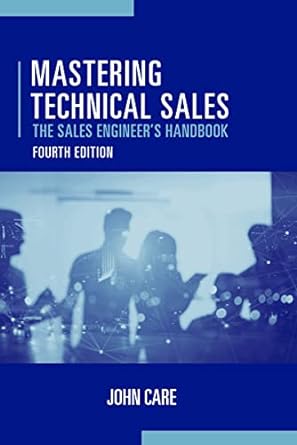 mastering technical sales the sales engineers handbook 4th edition john care 1630818720, 978-1630818722