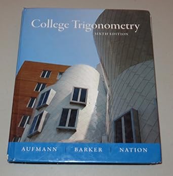 college trigonometry 6th edition richard n aufmann ,vernon c barker ,richard d nation 1285152549,