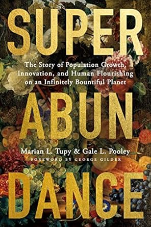 superabundance the story of population growth innovation and human flourishing on an infinitely bountiful