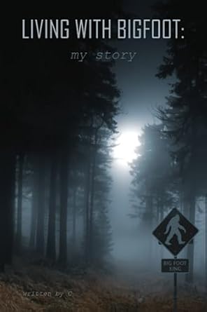 living with bigfoot my story 1st edition c b0c87ffdn1, 979-8396163843
