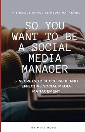 so you want to be a social media manager 5 secrets to successful and effective social media management 1st