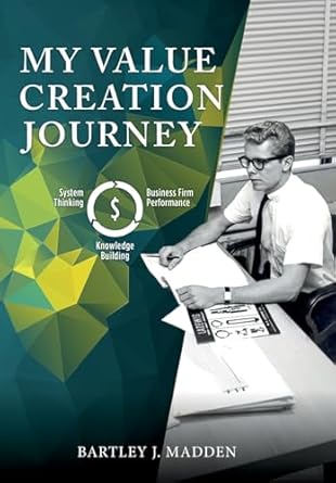 my value creation journey an autobiography of my work 1st edition bartley j madden b0cs4clpt2, 979-8989673902