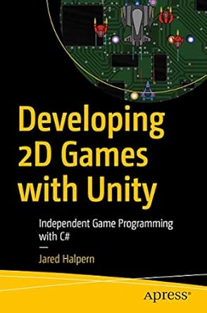 developing 2d games with unity independent game programming with c# 1st edition jared halpern 1484237714,