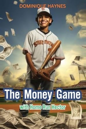 the money game with home run hector 1st edition dominique haynes b0clvd724b, 979-8988987840