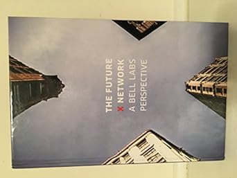 the future x network a bell labs perspective 1st edition marcus k weldon 1498759262, 978-1498759267