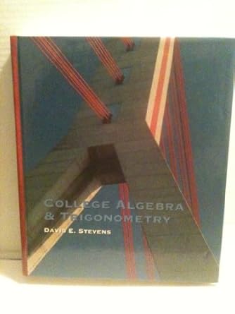 college algebra and trigonometry 1st edition david e stevens 0314012222, 978-0314012227