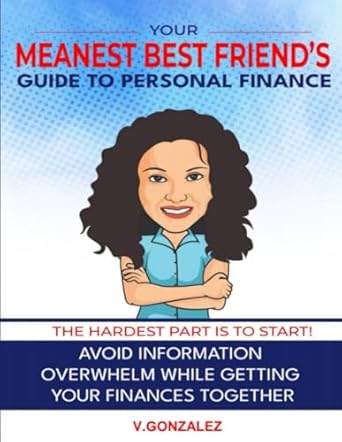 your meanest best friends guide to personal finance avoid information overwhelm while getting your finances