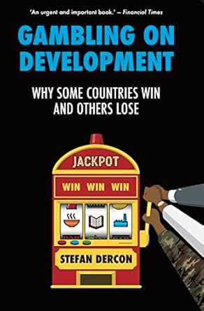 gambling on development why some countries win and others lose 1st edition stefan dercon 1787385620,