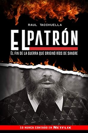 el patron el fin de la guerra que origino rios de sangre 1st edition raul tacchuella b08p1y85q5,