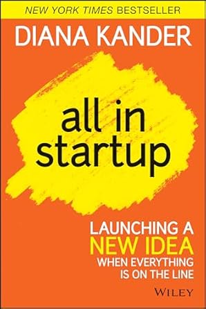 all in startup launching a new idea when everything is on the line 1st edition diana kander 1118857666,