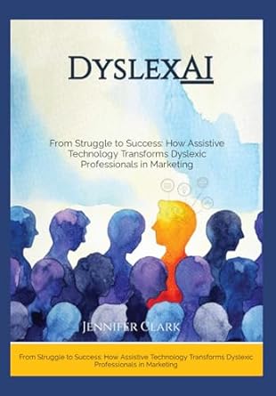 dyslex ai from struggles to success how assistive technology transforms dyslexic professionals in marketing