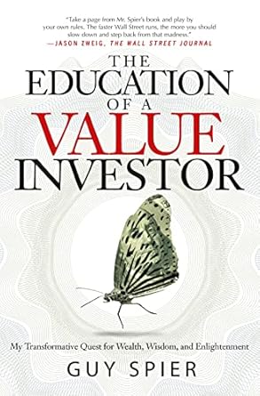 the education of a value investor my transformative quest for wealth wisdom and enlightenment 1st edition guy
