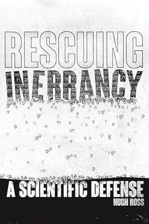 rescuing inerrancy a scientific defense 1st edition hugh ross 1956112030, 978-1956112030